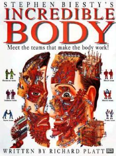 Stephen Biestys Incredible Body by Richard Platt and Stephen Biesty 