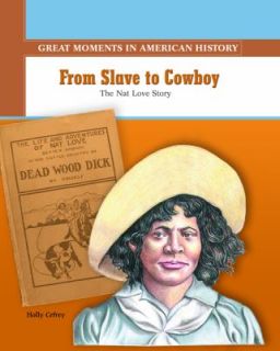 From Slave to Cowboy The Nat Love Story by Holly Cefrey 2004 