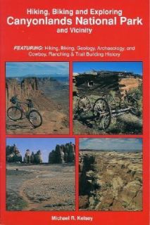 Hiking, Biking and Exploring Canyonlands National Park and Vicinity by 
