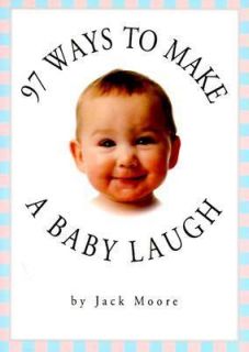 97 Ways to Make a Baby Laugh by Jack Moore 1997, Paperback
