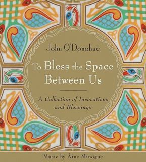 To Bless the Space Between Us A Collection of Invocations and 