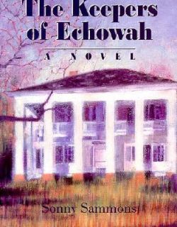 The Keepers of Echowah by Sonny Sammons 1995, Hardcover
