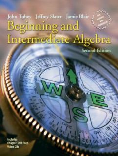 Beginning and Intermediate Algebra by John Jr Tobey, Jamie Blair and 