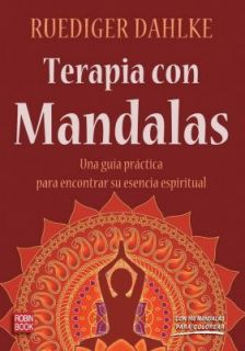 Terapia con Mandalas Una guia practica para encontrar su esencia 