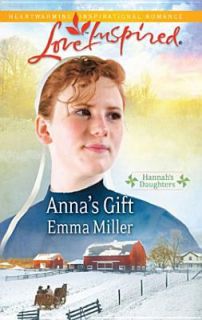 Annas Gift~Amish Fiction~Emma Miller~Hannahs Daughters book 3