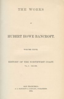 HISTORY Of The NORTHWEST COAST by BANCROFT 2vols 1884ed MAPS