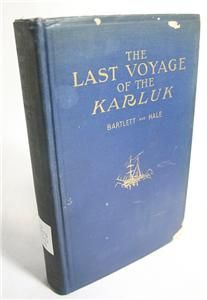 The Last Voyage of The Karluk Bartlett and Hale 1916