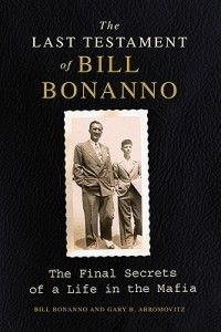The Last Testament of Bill Bonanno The Final Secrets O