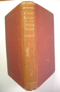 Benjamin Brawley A Short History of The American Negro HB 1913 1st Ed 