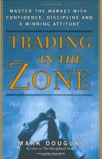 Trading in the Zone Master the Market With Confidence, Discipline and 