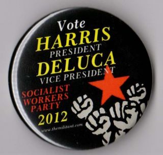 Socialist Workers Party campaign button pin 2012 Harris DeLuca 2