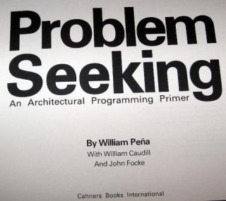 Problem Seeking An Architectural Programming Primer William Pena 1977 