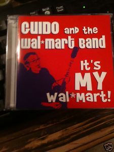 Guido The Wal Mart Wal Mart Band Its My Wal Mart CD