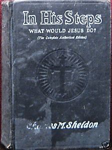 In His Steps What Would Jesus do Charles Sheldon 1935