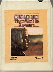 Charlie Rich There WonT Be Anymore 8 Track 1974 RCA