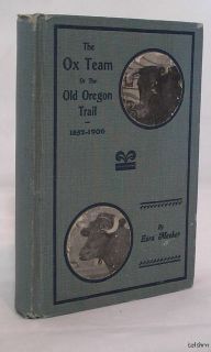 The Ox Team Old Oregon Trail Ezra Meeker 1st 1st 1906 Illustrated 