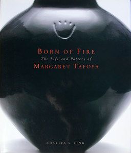 Margaret Tafoya Born of Fire Charles King Hardcover