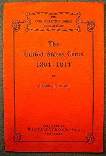  The United States Cents 1804 1814 by George Clapp Wayte Raymond