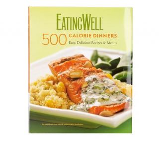 Eating Well 500 Calorie Dinners Cookbook by Jessie Price —