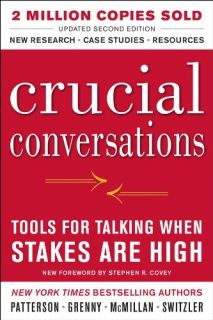 Crucial Conversations Tools for Talking When Stakes Are High, Second