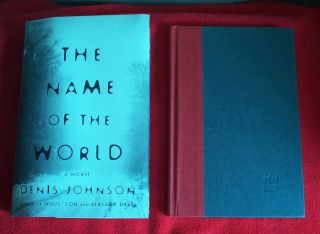 THE NAME OF THE WORLD by Denis Johnson 1st Edition 1st Printing
