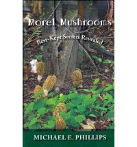  Mushrooms Best Kept Secrets Revealed by Michael E Phillips New