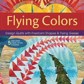 Flying Colors Paper Pieced Flying Geese Quilts New Book