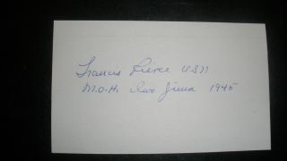 Autograph Medal of Honor PM1C Francis J Pierce USN MOH WWII Iwo Jima