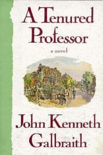 John Kenneth Galbraith A Tenured Professor