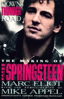 Down Thunder Road The Making of Bruce Springsteen, Marc Eliot, Mike
