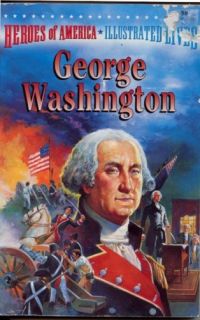 George Washington Heroes of America Illustrated Lives