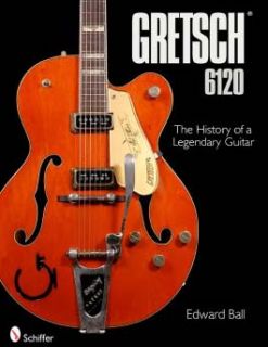 Gretsch 6120 History of A Legendary Guitar Hardcover Book New