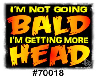 not Going Bald Just Getting More Head T Shirt