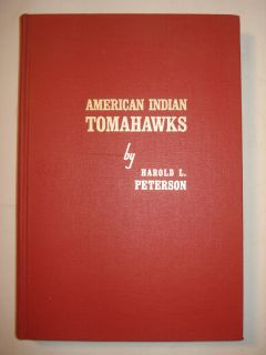 American Indian Tomahawks by Harold L Peterson Native Axes Reference