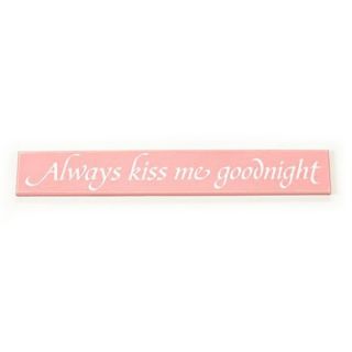 Twelve Timbers Always Kiss Me Goodnight Sign Board