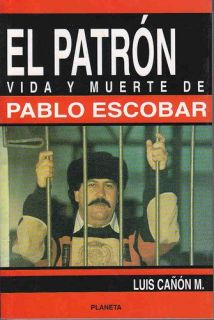 EL PATRON VIDA Y MUERTE DE PABLO ESCOBAR CANON LUIS 