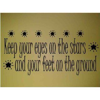 Keep your eyes on the stars and your feet on the ground W