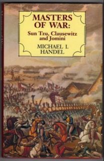 Masters of War Sun Tzu, Clausewitz and Jomini Michael I. Handel