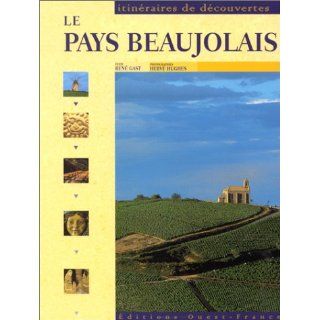 Le Pays Beaujolais (French Edition) René Gast, Hervé Hughes