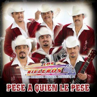 Pese a Quien Le Pese Rieleros Del Norte Music