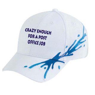 Crazy enough for a post office job White Splash Hat