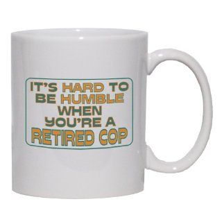 Its hard to be humble when youre a Retired Cop Mug for
