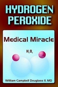 Hydrogen Peroxide Medical Miracle New by William Camp