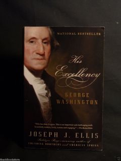 Biography  His Excellency  George Wasington by Joseph J Ellis