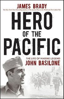  of the Pacific The Life of Marine Legend John Basilone Brady James New