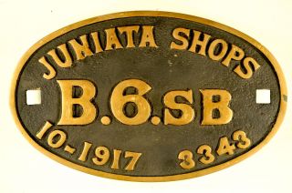 Builders Plate Juniata Shops B 6 SB 10 1917 3343 PRR 4191