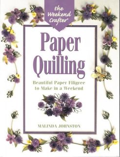Quilling Pattern Book Weekend Crafter by Malinda Johnston New