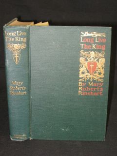 Mary Roberts Rinehart Long Live The King 1917 1stEd