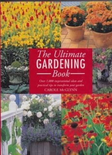 The Ultimate Garden Book Carole McGlynn HARDCOVER1999 Edition