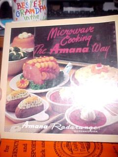 Microwave Cooking The Amana Way Radarange Microwave Oven 1982